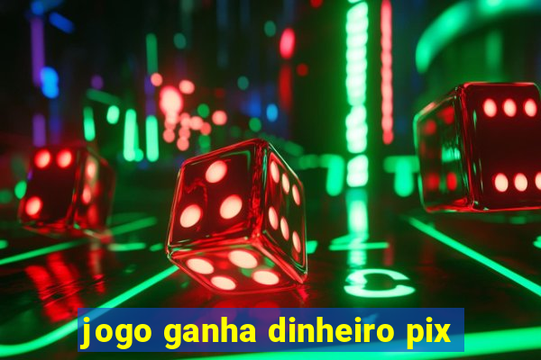 jogo ganha dinheiro pix