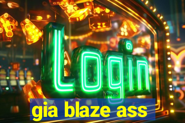 gia blaze ass