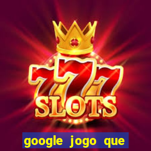 google jogo que dá dinheiro de verdade