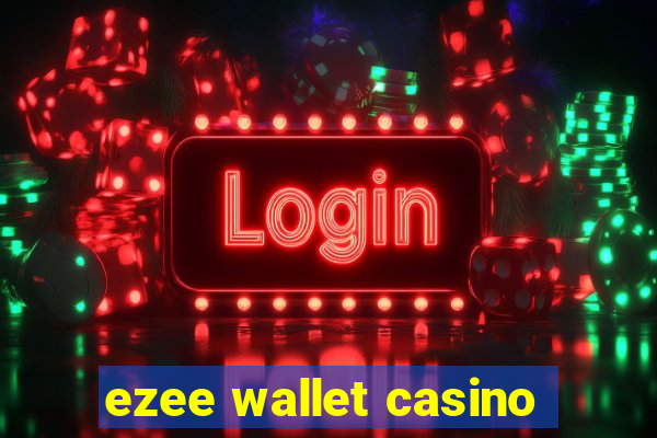 ezee wallet casino