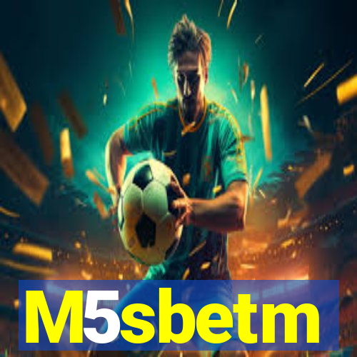 M5sbetm