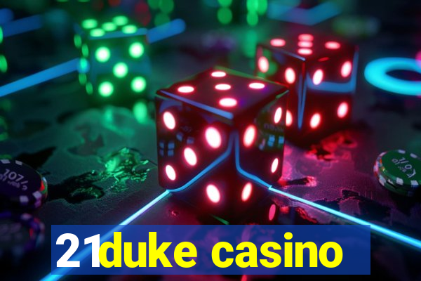 21duke casino