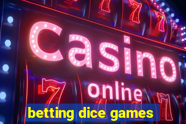 betting dice games