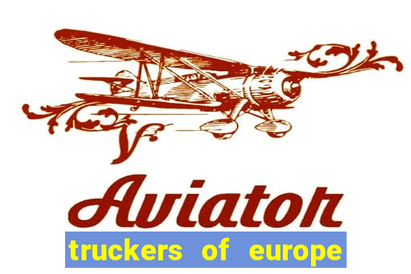 truckers of europe 3 dinheiro infinito