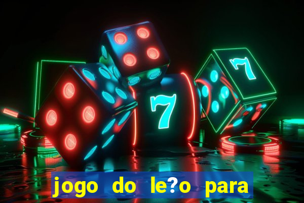 jogo do le?o para ganhar dinheiro