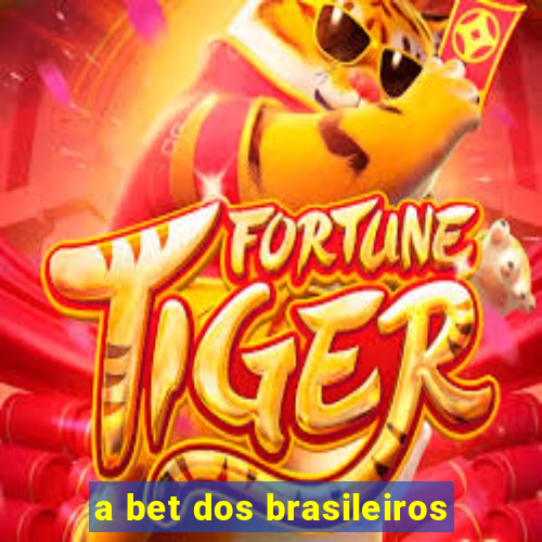 a bet dos brasileiros