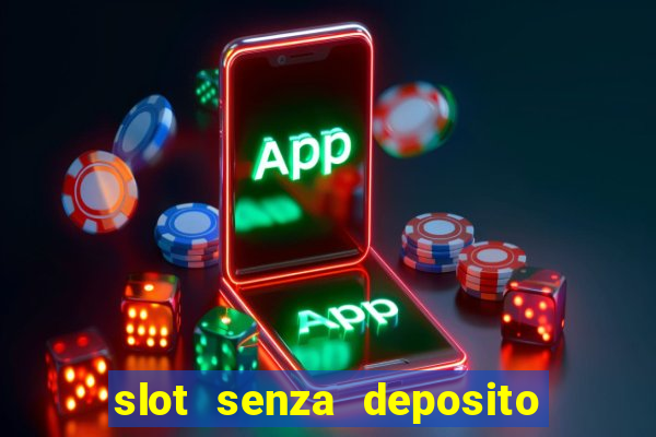 slot senza deposito con bonus