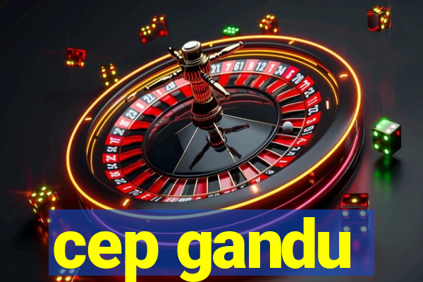 cep gandu