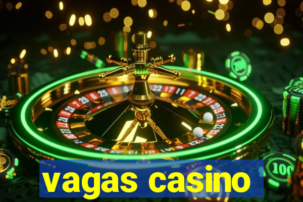 vagas casino