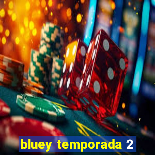 bluey temporada 2