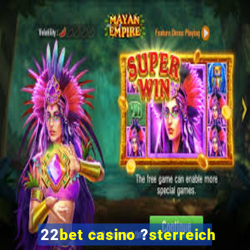 22bet casino ?sterreich