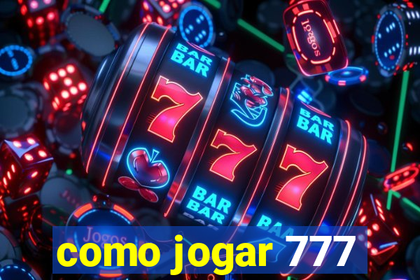 como jogar 777