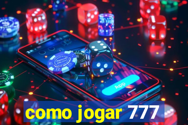 como jogar 777