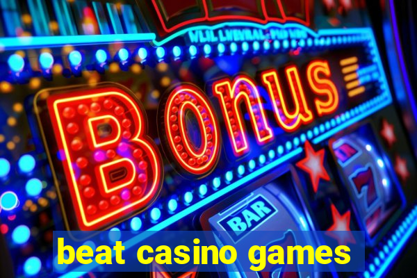 beat casino games