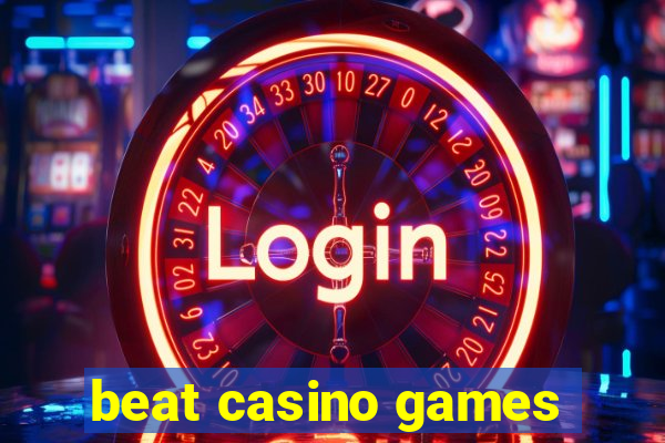 beat casino games