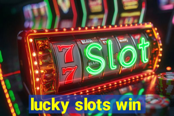 lucky slots win