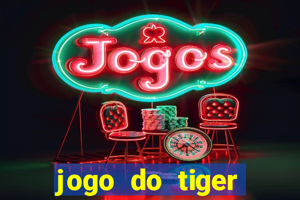 jogo do tiger teste gr谩tis