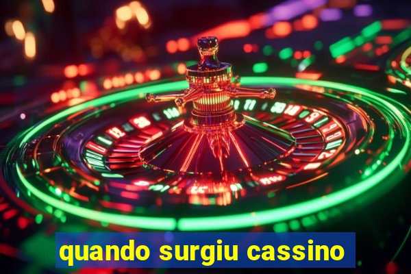 quando surgiu cassino