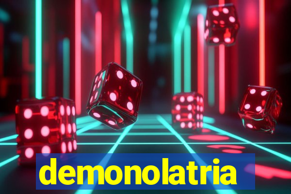 demonolatria