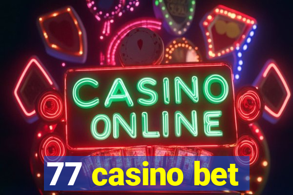 77 casino bet