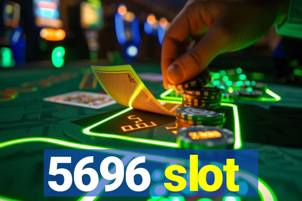 5696 slot