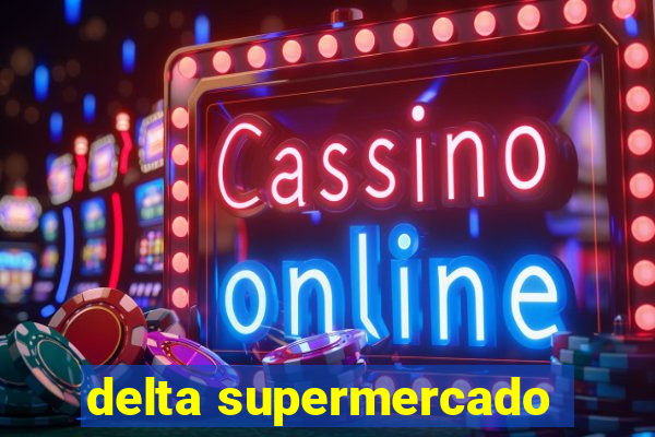 delta supermercado