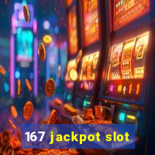 167 jackpot slot