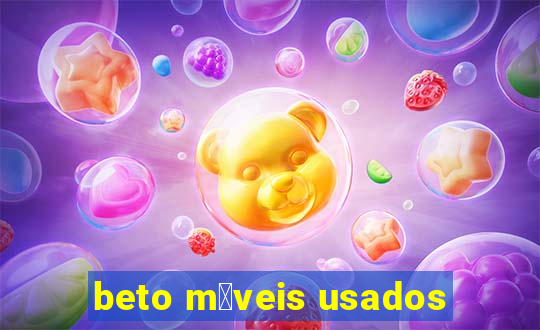 beto m贸veis usados