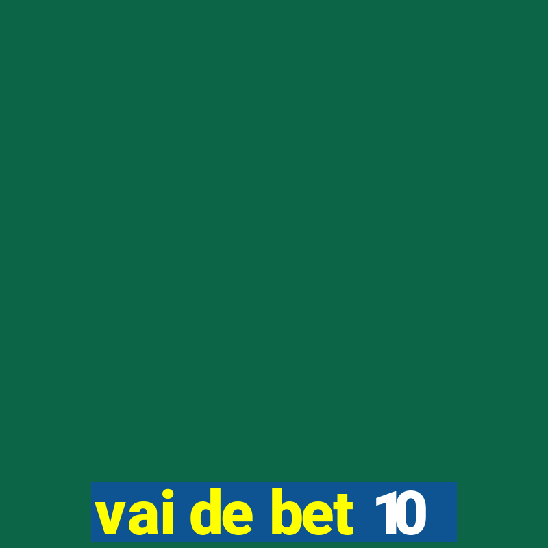 vai de bet 10