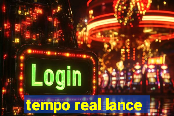 tempo real lance