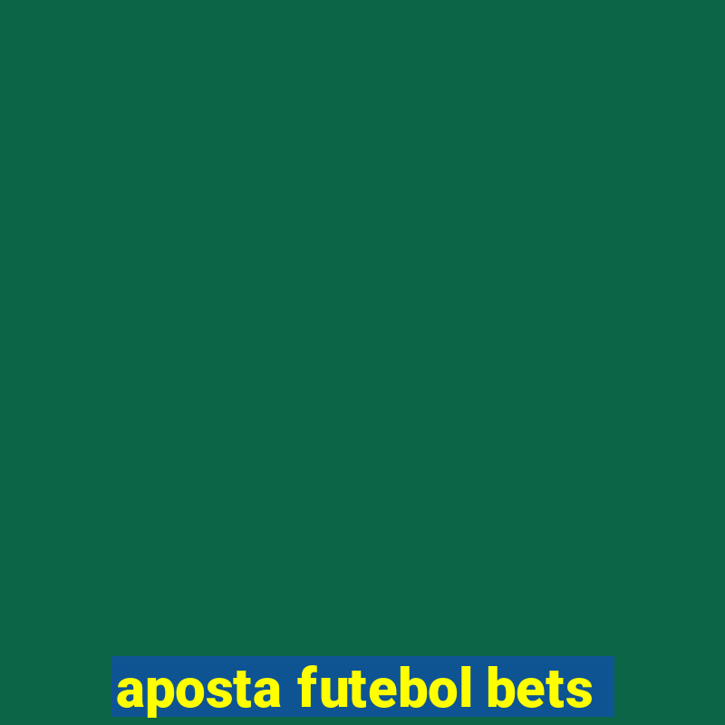 aposta futebol bets