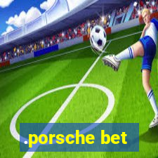 .porsche bet