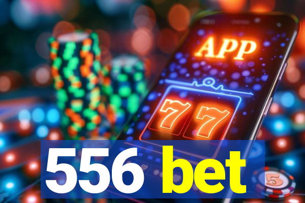 556 bet