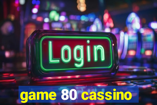 game 80 cassino