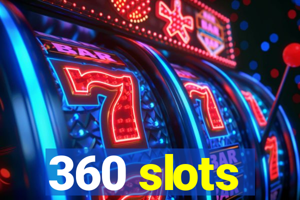 360 slots