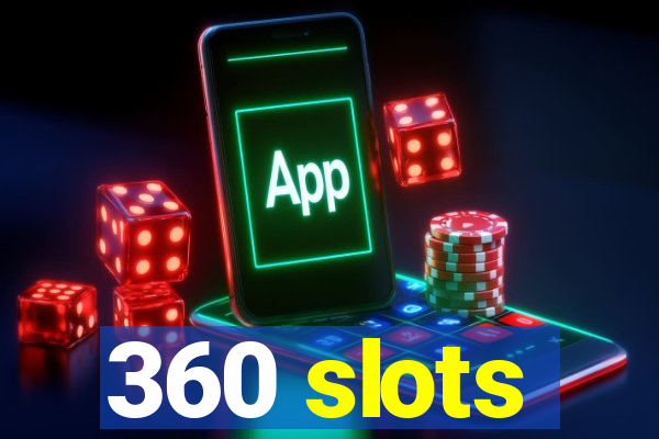 360 slots