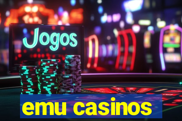 emu casinos