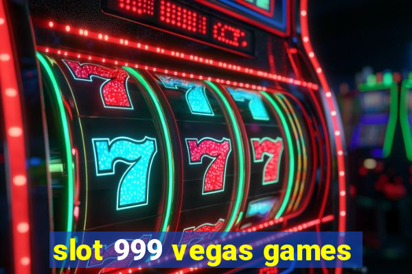 slot 999 vegas games