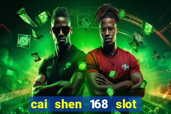 cai shen 168 slot free play