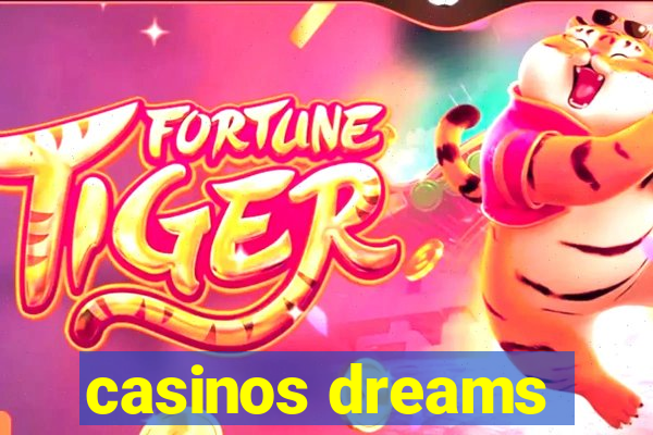 casinos dreams