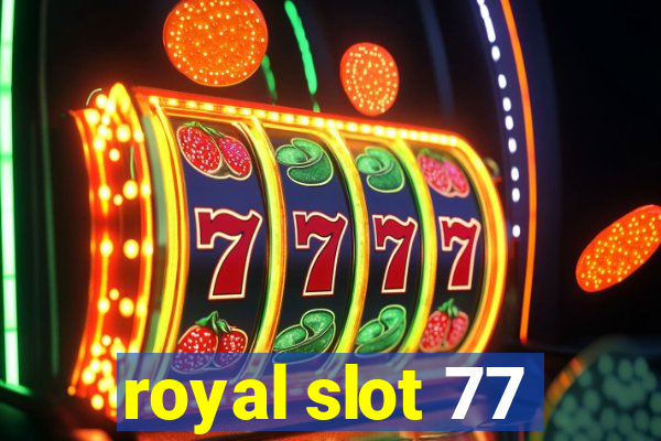 royal slot 77