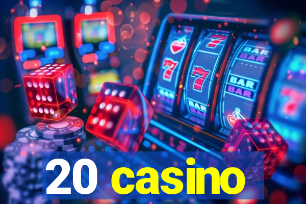 20 casino