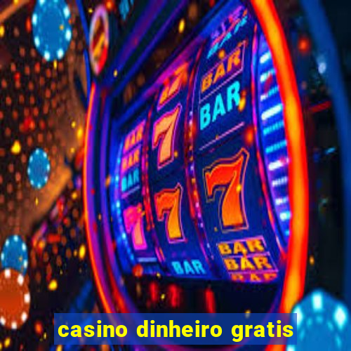 casino dinheiro gratis