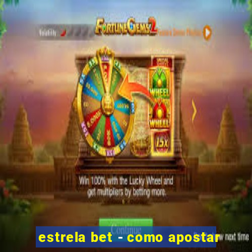 estrela bet - como apostar