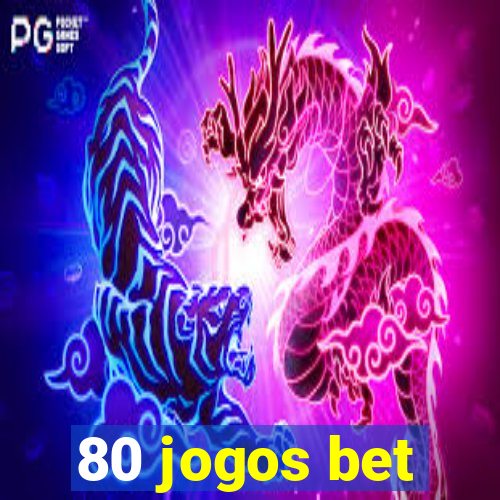 80 jogos bet