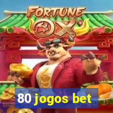 80 jogos bet