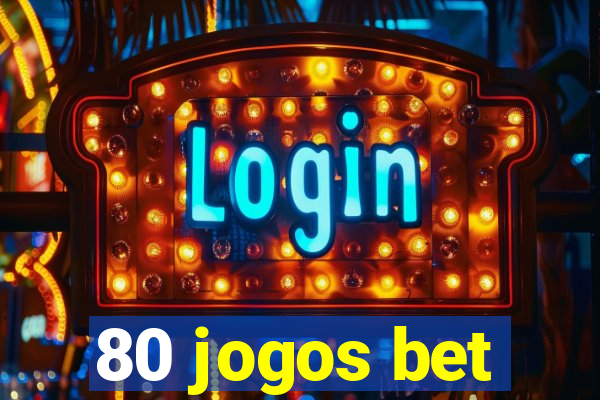 80 jogos bet