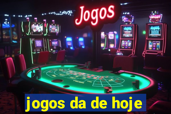 jogos da de hoje