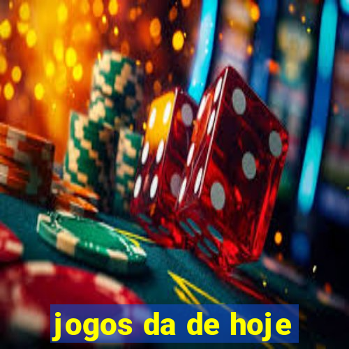 jogos da de hoje