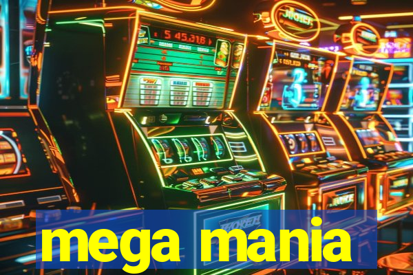 mega mania